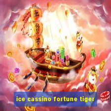 ice cassino fortune tiger